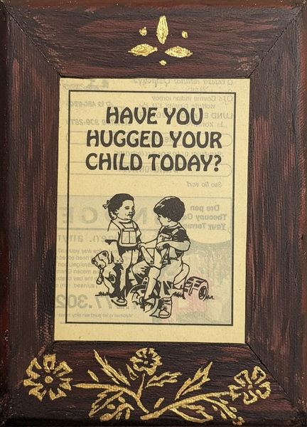 Have You Hugged Your Child Today?